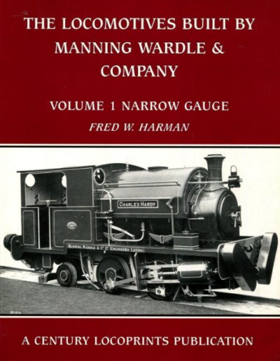Cover of "The Locomotives Built by Manning Wardle & Company, Volume 1: Narrow Gauge", published by Century Locoprints
Published by Century Locoprints