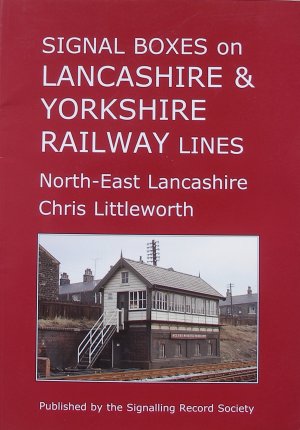 SIGNAL BOXES ON LANCASHIRE & YORKSHIRE RAILWAY LINES: North-East Lancashire